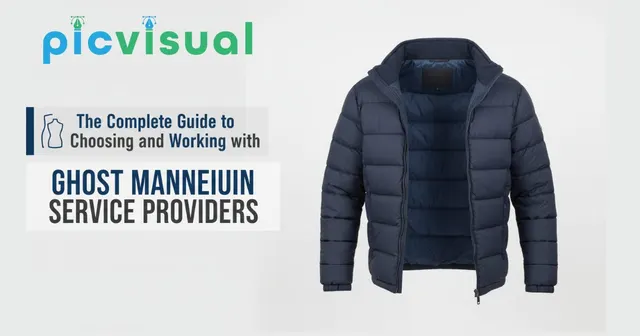 How To Choose Ghost Mannequin Service Providers : The Complete Guide
