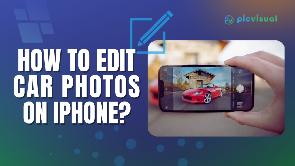 How To Edit Car Photos On iPhone
