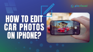 How To Edit Car Photos On iPhone