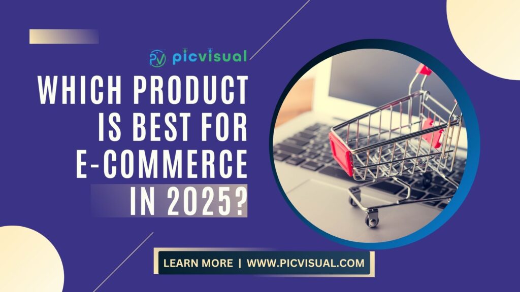 Which Product is Best for E-commerce in 2025?