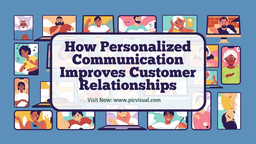 How Personalized Communication Improves Customer Relationships